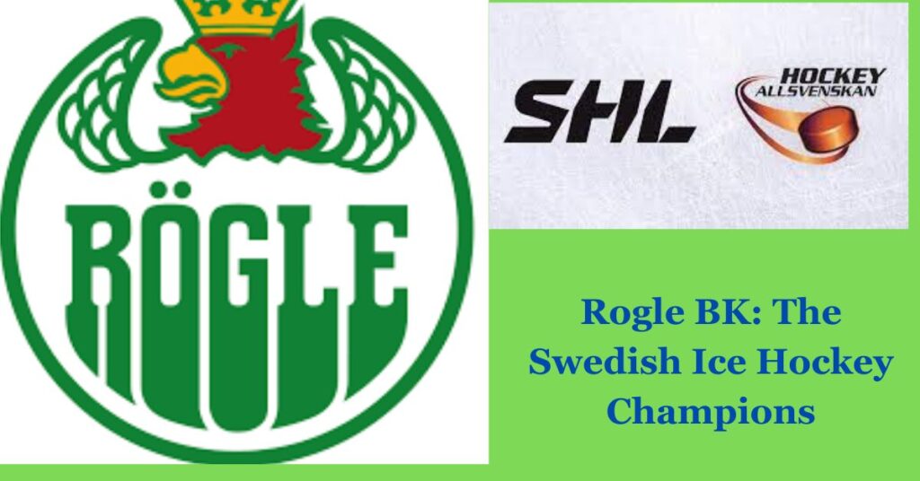 Rogle BK: The Swedish Ice Hockey Champions