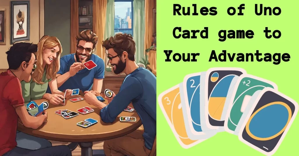 Rules of Uno Card game to Your Advantage