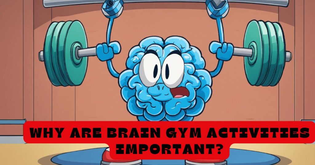 Why Are Brain Gym Activities Important