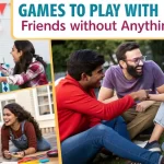 Games to Play with Friends Without Anything